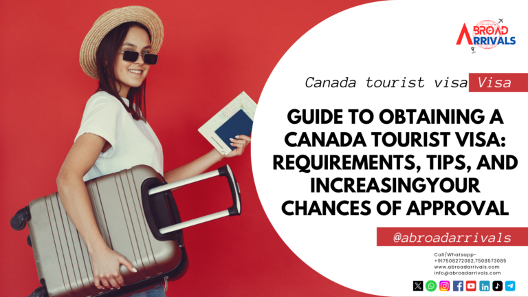 Guide to Obtaining a Canada Tourist Visa: Requirements, Tips, and Increasing Your Chances of Approval